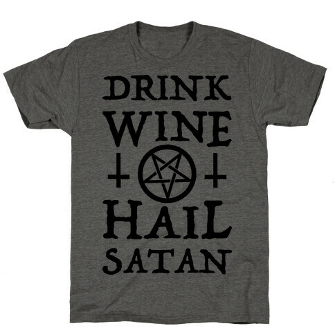 Drink Wine Hail Satan T-Shirt