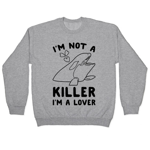 I'm Not A Killer I'm A Lover Pullover