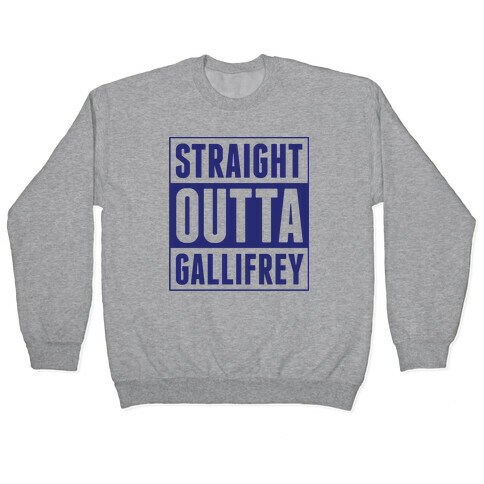 Straight Outta Gallifrey Pullover