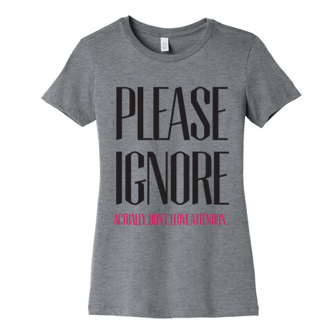 Please Ignore Womens T-Shirt