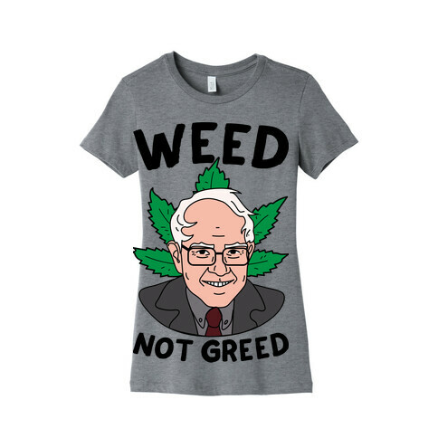 Weed Not Greed Womens T-Shirt