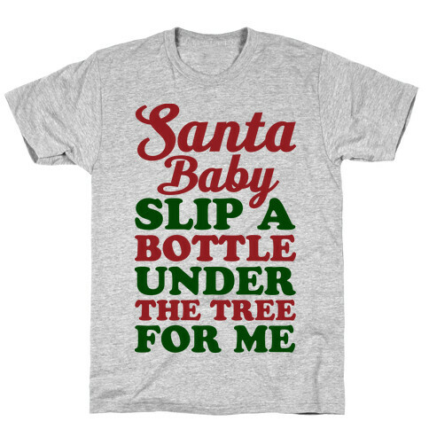 Santa Baby Slip A Bottle Under The Tree T-Shirt