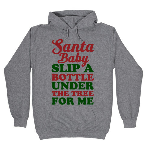 Santa Baby Slip A Bottle Under The Tree Hooded Sweatshirt