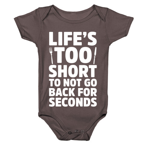 Life's Too Short To Not Go Back For Seconds Baby One-Piece