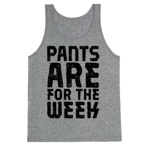 Pants Are for the Week Tank Top