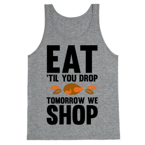 Eat 'Til You Drop Tomorrow We Shop Tank Top