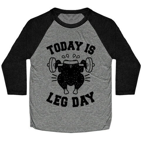 Today is Leg Day (Thanksgiving Turkey) Baseball Tee