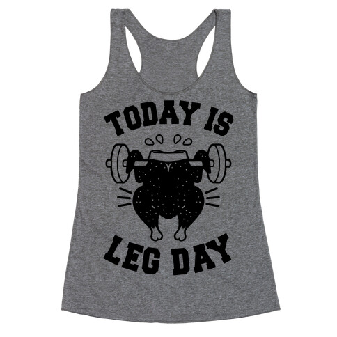 Today is Leg Day (Thanksgiving Turkey) Racerback Tank Top