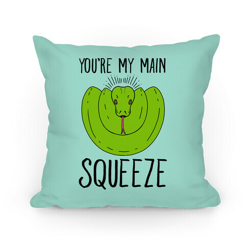 You're My Main Squeeze Pillow