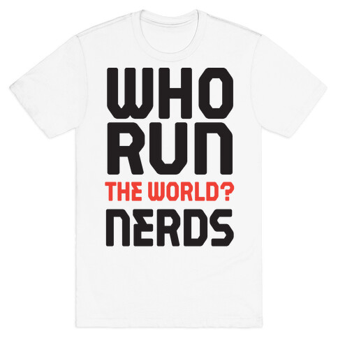 Who Run The World? Nerds T-Shirt