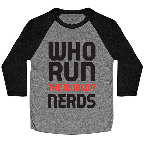 Who Run The World? Nerds Baseball Tee