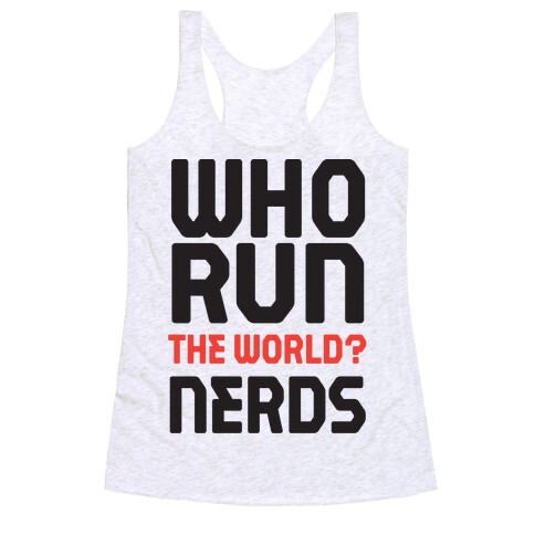 Who Run The World? Nerds Racerback Tank Top