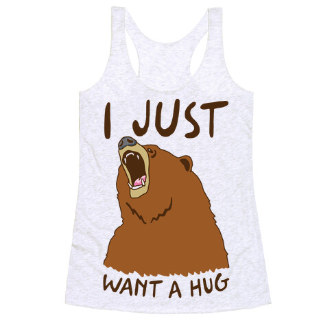 I Just Want A Hug Racerback Tank Top