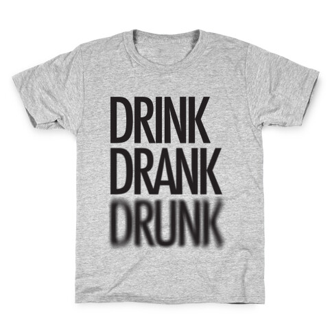 Drink Drank Drunk Kids T-Shirt