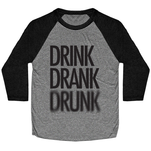 Drink Drank Drunk Baseball Tee