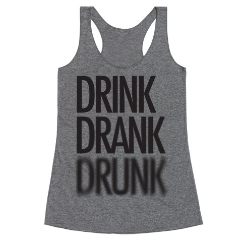 Drink Drank Drunk Racerback Tank Top