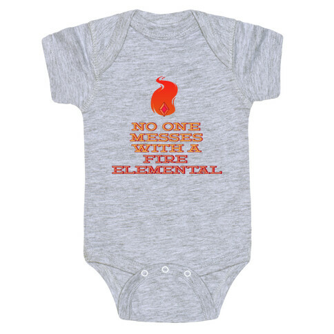 No One Messes with a Fire Elemental Baby One-Piece