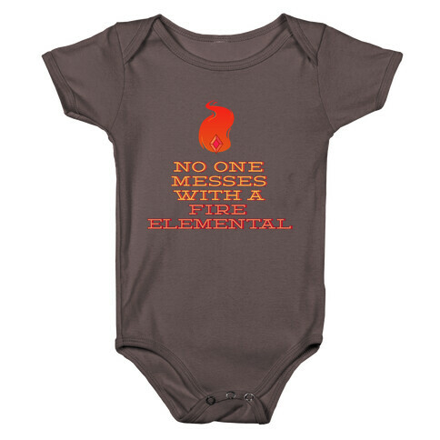 No One Messes with a Fire Elemental Baby One-Piece