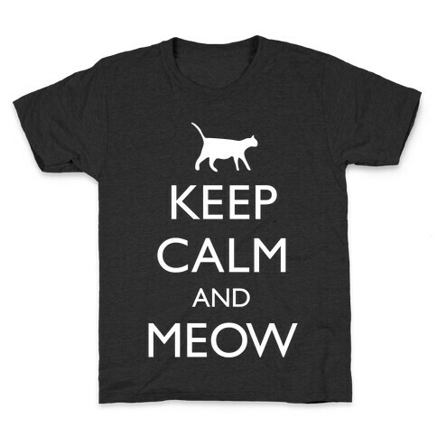 Keep Calm And Meow Kids T-Shirt