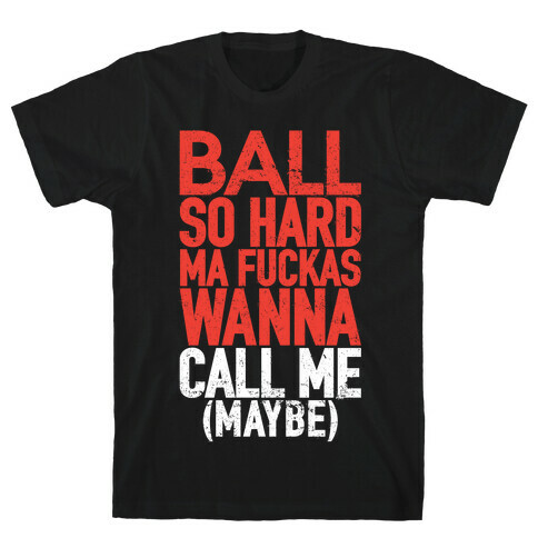 Ball So Hard (Call Me Maybe Tank) T-Shirt