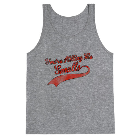 You're Killing Me Smalls Tank Top