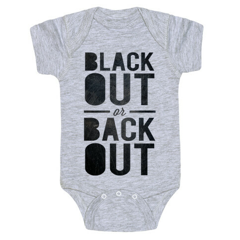 Black Out or Back Out Baby One-Piece