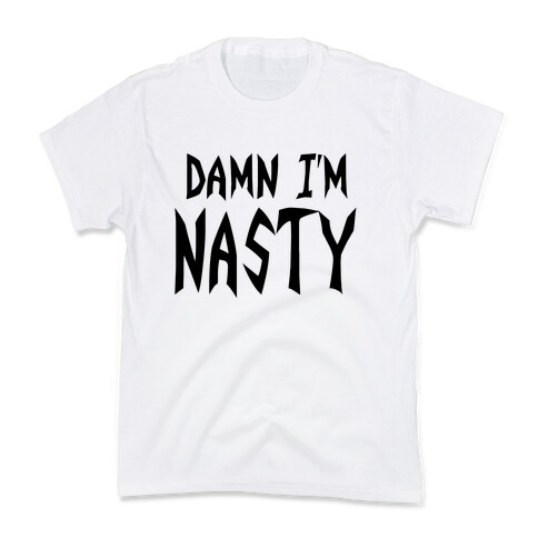 Damn I'm Nasty Kids T-Shirt