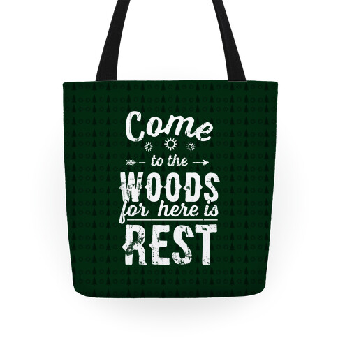 Come To The Woods For Here Is Rest Tote