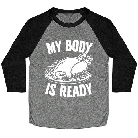 My Body Is Ready for Thanksgiving Baseball Tee