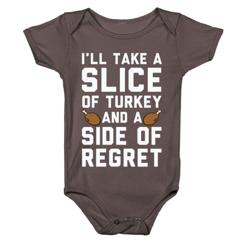 I'll Take A Slice Of Turkey And A Side Of Regret Baby One-Piece