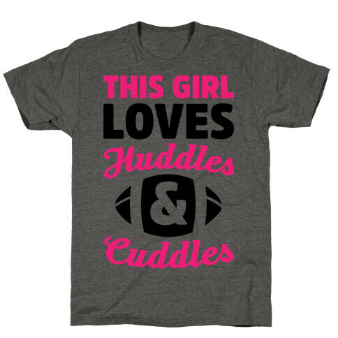 This Girl Loves Huddles And Cuddles T-Shirt