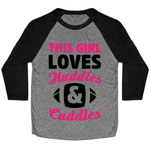 This Girl Loves Huddles And Cuddles Baseball Tee