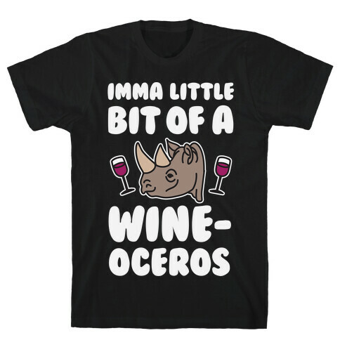 Imma Little Bit Of A Wine-oceros T-Shirt