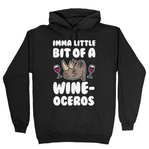Imma Little Bit Of A Wine-oceros Hooded Sweatshirt