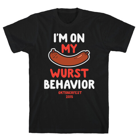 I'm On My Wurst Behavior T-Shirt