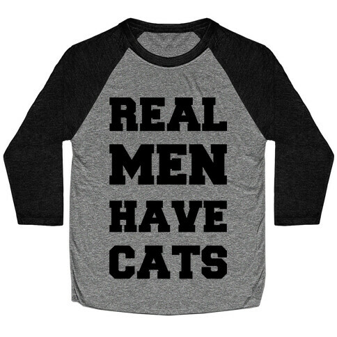 Real Men Have Cats Baseball Tee