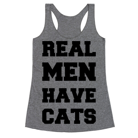 Real Men Have Cats Racerback Tank Top