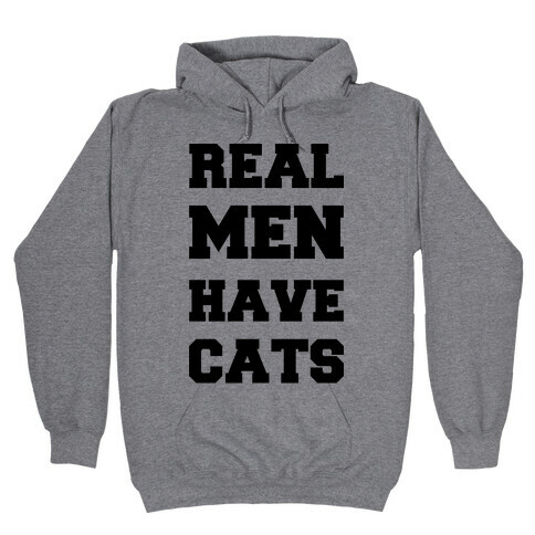 Real Men Have Cats Hooded Sweatshirt