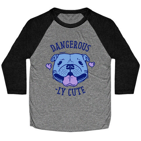 Dangerously Cute Pit Bull Baseball Tee