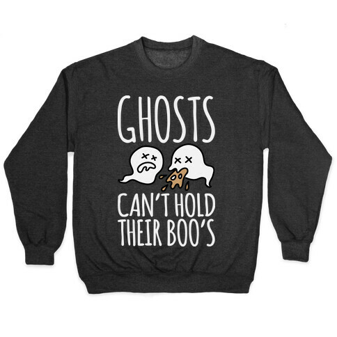 Ghosts Can't Hold Their Boos Pullover