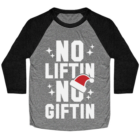 No Liftin' No Giftin' Baseball Tee