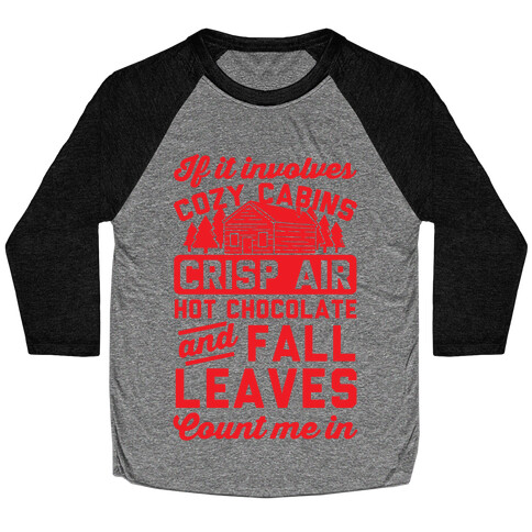 If It Involves Cozy Cabins Baseball Tee