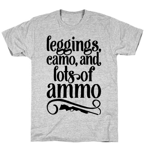 Leggings Camo And Lots of Ammo T-Shirt