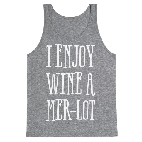 I Enjoy Wine A Mer-lot Tank Top