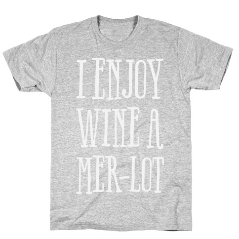 I Enjoy Wine A Mer-lot T-Shirt