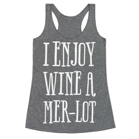 I Enjoy Wine A Mer-lot Racerback Tank Top