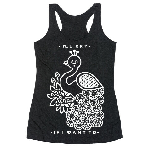 I'll Cry If I Want To Racerback Tank Top