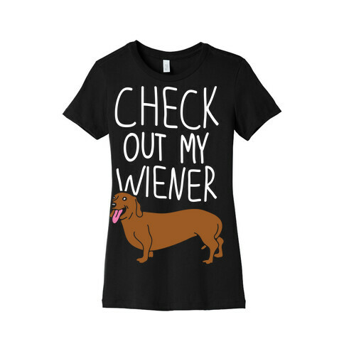 Check Out My Wiener Womens T-Shirt
