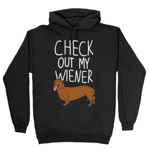 Check Out My Wiener Hooded Sweatshirt