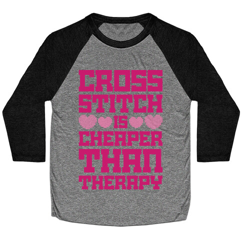 Cross Stitch Is Cheaper Than Therapy Baseball Tee